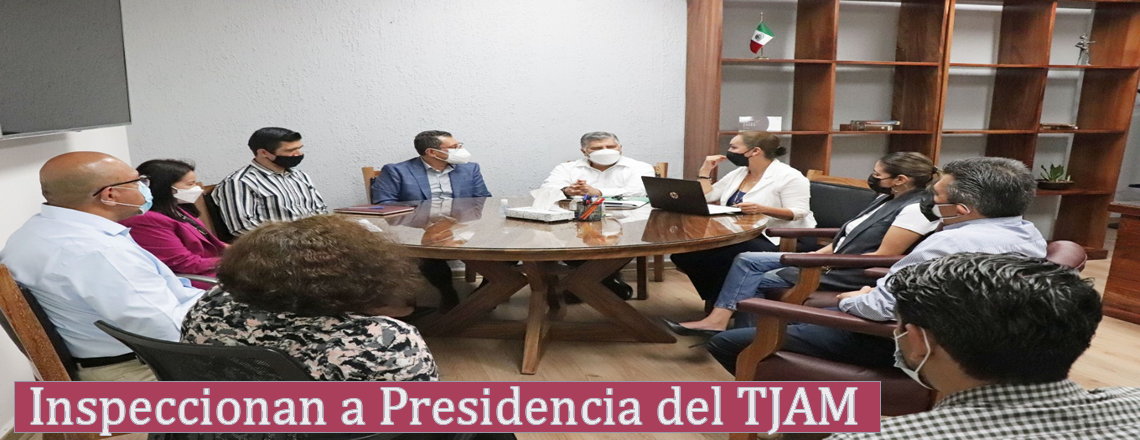 Inspeccionan a Presidencia del TJAM